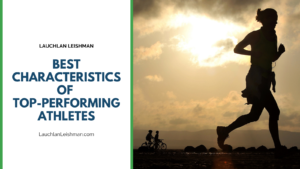 Lauchlan Leishman Best Characteristics Of Top Performing Athletes