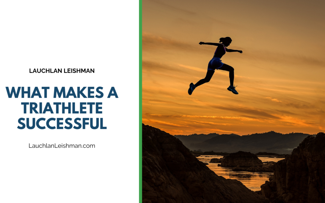 Lauchlan Leishman What Makes A Triathlete Successful