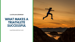 Lauchlan Leishman What Makes A Triathlete Successful